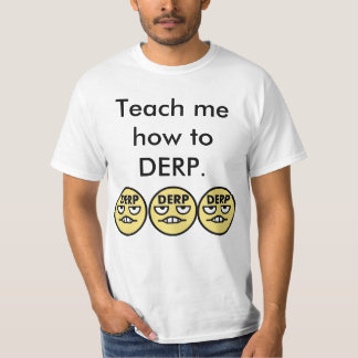 Leer me hoe je een DERP kunt geven T-shirt