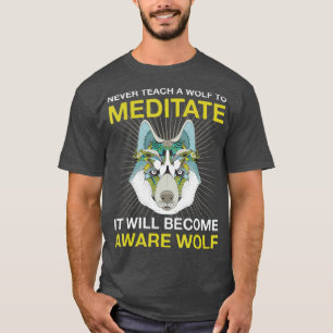 Leer nooit een wolf naar    MeditateAware Wolf Hea T-shirt