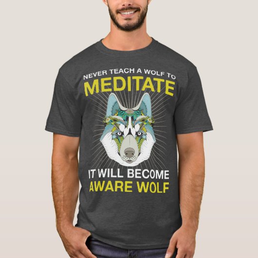 Leer nooit een wolf om Aware Wolf te Mediteren T-shirt (Voorkant)