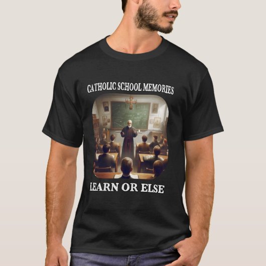 Leer of Anders Grappig Sarcasme Katholieke School T-shirt (Voorkant)