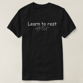 Leer te rusten om niet te stoppen met Motivatie ci T-shirt