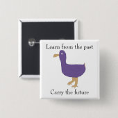 "Leer van het verleden / Draag de toekomst" speldj Vierkante Button 5,1 Cm (Voorkant /achterkant)