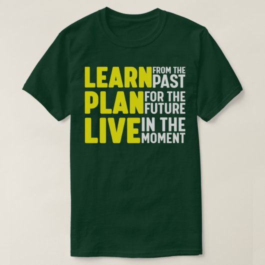 Leer van het vorige plan voor de toekomst live in t-shirt (Design voorkant)