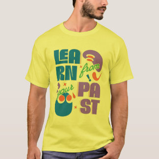 Leer van je verleden - Motivatie typografie Des T-shirt