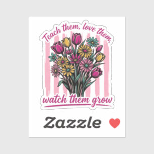leer ze, hou van ze, zie ze opgroeien sticker