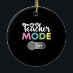 Leerermodus uit grappigheid Afgelopen dag schoolja Keramisch Ornament<br><div class="desc">Leraar Mode Off Funny Last Day School Year Summer Vacation leraar,  end of,  school,  zomer,  strand,  vakantie,  onderwijs,  afstuderen,  onderwijs,  leerkracht,  leerling,  pauze,  waardering</div>