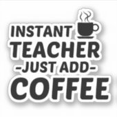 LEERKOFFIE VOOR INSTANTIE VOEGEN KOFFIE TOE STICKER (Voorkant)