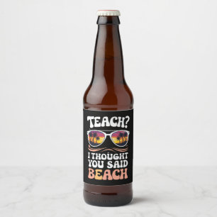 Leerkracht Ik Dacht Dat Je Strandleraar Groovy Zei Bier Etiket