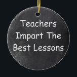 Leerkrachten Beste lessen Chalkboard Design Gift I Keramisch Ornament<br><div class="desc">Leraren Beste lessen Leerleraar Chalkboard Design Gift Idee voor kerstboomversiering Keramiek</div>