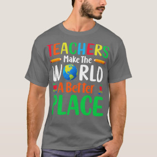 Leerkrachten maken van de wereld een betere plek t-shirt
