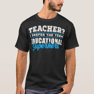 Leerkrachten Onderwijs Superheld School Leerkracht T-shirt