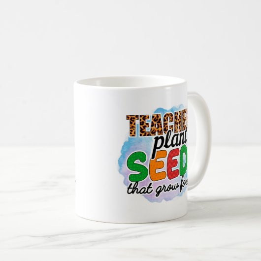 Leerkrachten Plant zaaigoed dat eeuwig groeit Koffiemok (Voorkant rechts)