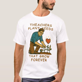 Leerkrachten Plant zaaigoed dat eeuwig groeit T-shirt