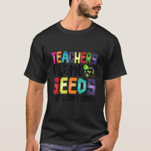 Leerkrachten Plant zaaigoed dat eeuwig groeit T-shirt