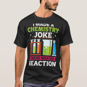 Leerschool die ik maakte een scheikundige grap. t-shirt