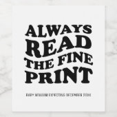 Lees altijd de Fine Print Baby aankondiging Wijn Etiket (Enkel label)