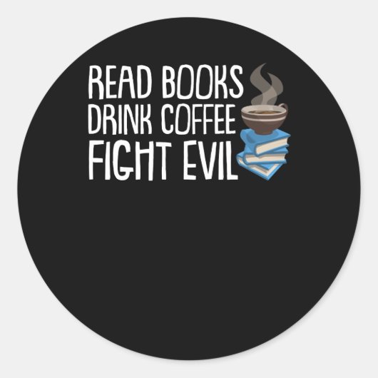 Lees Boeken Drink Coffee Fight Evil Shirt Ronde Sticker (Voorkant)