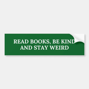 LEES BOEKEN, WEES AARDIG EN BLIJF WEIRDO BUMPERSTICKER