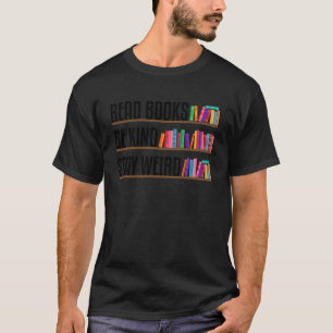 Lees Boeken Wees Vriendelijk Blijf Weirdo Grappig T-shirt