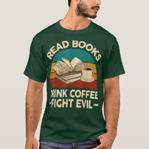 Lees de Drink van Books Coffee Fight Evil Funny Re T-shirt
