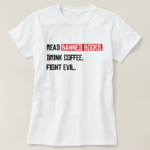 Lees verboden boeken Drink Coffee Fight Evil T-shirt
