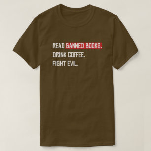 Lees verboden boeken Drink Coffee Fight Evil T-shirt