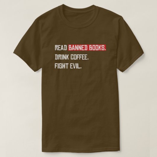 Lees verboden boeken Drink Coffee Fight Evil T-shirt (Design voorkant)