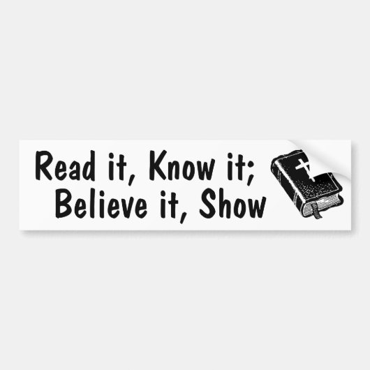 Lees, weet, geloof, Show. Bumpersticker (Voorkant)