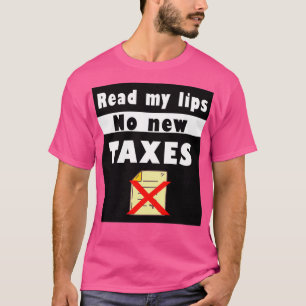 Leest u mijn lippen op een nieuwe belastingcadeaug t-shirt