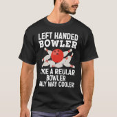 Left Handed Bowler Design For Men Women Bowling T-shirt (Voorkant)