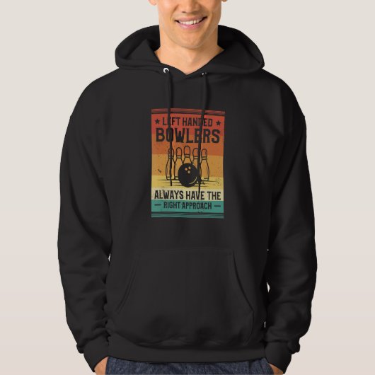Left Handed Bowlers Always Have The Right Approach Hoodie (Voorkant)