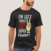 left handed designs for proud lefty left handed 1 t-shirt (Voorkant)