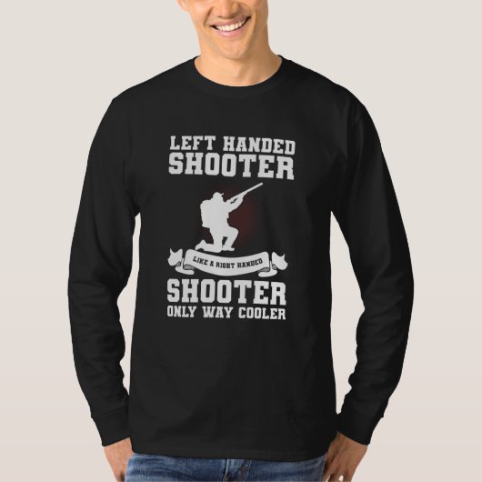 Left Handed Shooter Like A Right Handed Shooter Hu T-shirt (Voorkant)