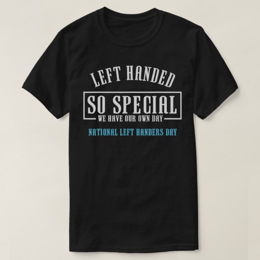 Left Handed So Special National Left Handers Day T-shirt (Design voorkant)