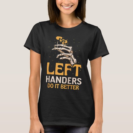 Left Handers Do It Better Cute Hander Handed Sayin T-shirt (Voorkant)