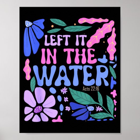 Left It In The Water Baptism Christian Baptized Bo Poster (Voorkant)