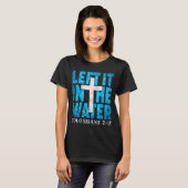 Left It In The Water Colossians 2 12 Christian Bap T-shirt (Voorkant volledig)