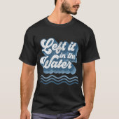 Left It In The Water Retro Christian Baptism Bapti T-shirt (Voorkant)