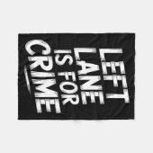 Left Lane Is For Crime Highway Driving Sarcastic J Fleece Deken (Voorkant (Horizontaal))
