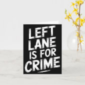 Left Lane Is For Crime Highway Driving Sarcastic J Kaart (Gele Bloem)