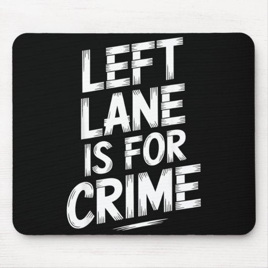Left Lane Is For Crime Highway Driving Sarcastic J Muismat (Voorkant)
