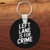 Left Lane Is For Crime Highway Driving Sarcastic J Sleutelhanger (Voorkant)