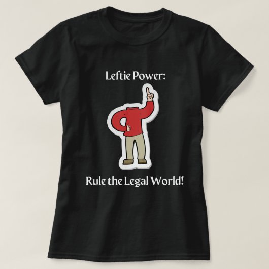 "Leftie Power: Regeer de Juridische Wereld!" T-shirt (Design voorkant)