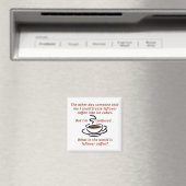 Leftover Coffee Funny Fridge Magnet (Insitu (Vaatwasser))