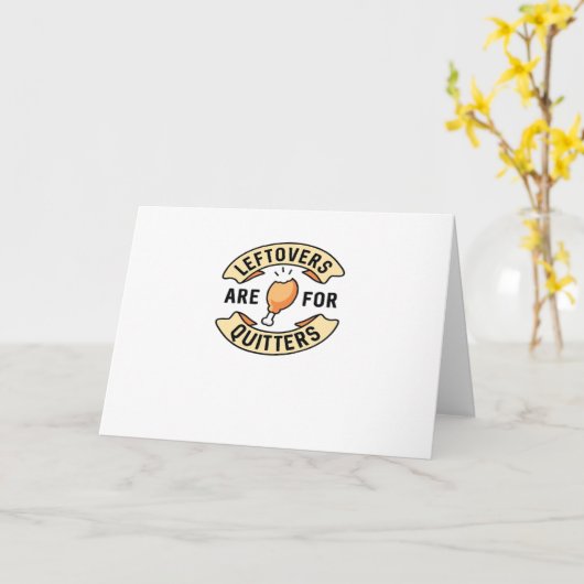 Leftovers Are For Quitters Essential Cool Minimal Kaart (Gele Bloem)