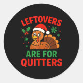 Leftovers Are For Quitters - Funny Christmas Turke Ronde Sticker (Voorkant)