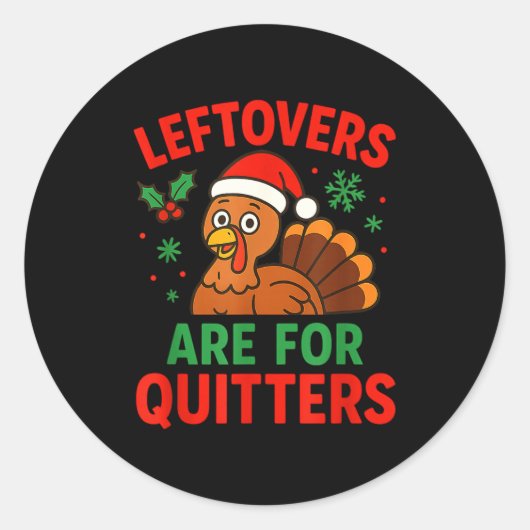 Leftovers Are For Quitters - Funny Christmas Turke Ronde Sticker (Voorkant)