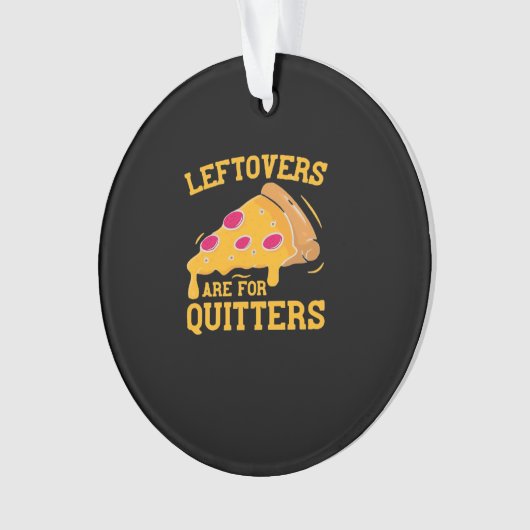 Leftovers Are For Quitters Funny Pizza Thanksgivin Ornament (voorkant)