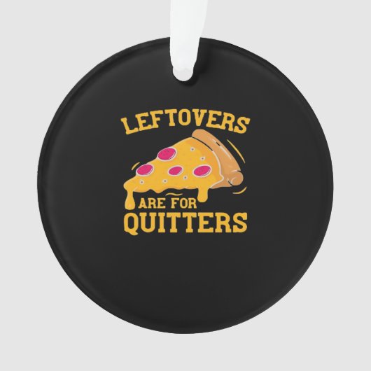Leftovers Are For Quitters Funny Pizza Thanksgivin Ornament (voorkant)