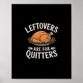 Leftovers Are For Quitters Funny Thanksgiving Food Poster (Voorkant)